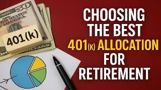 Choosing the Best 401k Allocation for Retirement