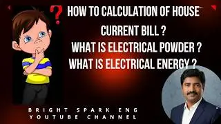Electrical power, Electrical Energy, Calculation of house-hold electricity bill.