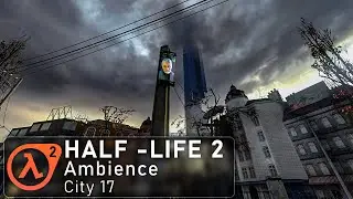 City 17 Ambience  |  Half-Life 2 World Ambience (Relaxing ASMR/Video Game Sleep Sounds)