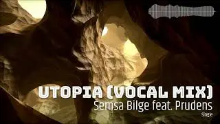 Semsa Bilge feat Prudens - Utopia (Vocal Mix)
