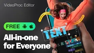 New! VideoProc Editor for Mobile - Your Best FREE Video Editor App