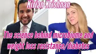 The science behind weight loss resistance, insulin resistance & the microbiome with Kiran Krishnan