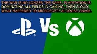 PlayStation Vs Xbox Is Not The Same. Sony Is Even Winning In Could Gaming.