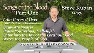 Songs of the Blood (Part One) - by Steve Kuban on Yom Kippur