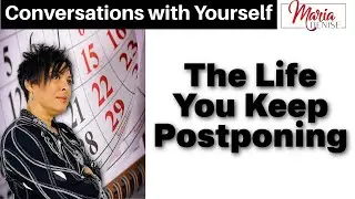 The Cost of Delaying Your Life | with Maria Denise