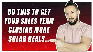 How to Get Your Sales Team to Close More Solar Deals