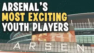 Arsenal's Most Exciting Youth Players
