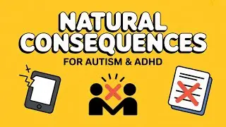 Natural Consequences for Children with Autism & ADHD | Real Parenting Tools That Work