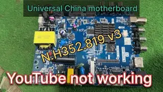 #Universal China motherboard YouTube not working#N.H352.819 v3 problem and solution ￼
