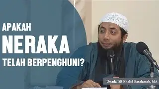 Apakah neraka sekarang telah berpenghuni? Ustadz DR Khalid Basalamah, MA