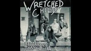 Now It's Time WRETCHED CHILD
