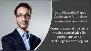 Come prepararsi alla visita medica specialistica (in particolare visita Cardiologica-Aritmologica)