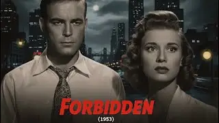 Forbidden (1953) &ndash; Full Movie + Film Facts | Noir | Crime |  Public Domain | Free Movie