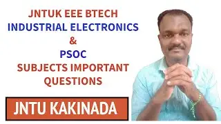 JNTUK EEE BTECH INDUSTRIAL ELECTRONICS & PSOC SUBJECTS IMPORTANT QUESTIONS #jntuk