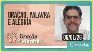 ORA&Ccedil;&Atilde;O, PALAVRA E ALEGRIA | Ora&ccedil;&atilde;o da Manh&atilde; - 06/01/26 | IPP TV