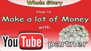 Партнер YouTube &mdash; Как начать зарабатывать много денег в интернете с помощью видео.