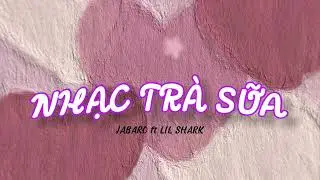 jabaRo - Nhạc tr&agrave; sữa ft. lil shark (Produced by Chillin'K) | Lyric video