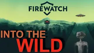 Close Encounters of the Wild Kind? - Firewatch Part 1 Days 1-76 - Ultrawide Gameplay