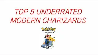 Top 5 Underrated Modern Charizards