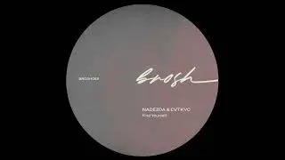 NADEZDA & CVTKVC - Find Yourself [brosh]