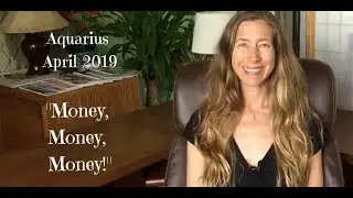 Aquarius April 2019 ~ MONEY, MONEY, MONEY! ~ Astrology ~ Horoscope