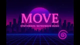 Move | Retrowave / Synthwave Music (Energetic, Driving, Futuristic)