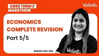 Complete Economics Revision in One Shot (Part 5/5) | CBSE Marathon Term 2 | Vedantu Commerce