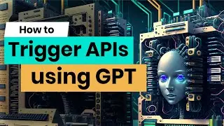 How To Trigger APIs using GPT | Build Your Own AI Smart Assistant