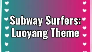 Subway Surfers: Luoyang Theme #subwaysurfers #music