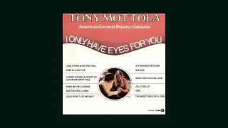 Tony Mottola - I ONLY HAVE EYES FOR YOU