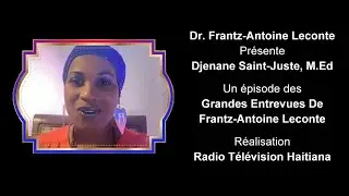 Dr. Frantz-Antoine Leconte pr&eacute;sente Djenane Saint-Juste, M.Ed