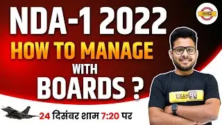 NDA 1 2022 || How to manage with Boards ? || Time Management for NDA Exams || By Vivek Singh Sir