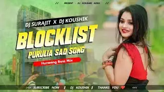 Block List Purulia Sad song // Humming Bass Mix // Dj Surajit X Dj Koushik