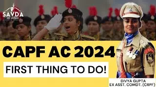 CAPF AC 2024&mdash; First Thing to Do | CAPF AC 2024 | Divya Gupta Ex Asst. Comdt. | #savda #capf