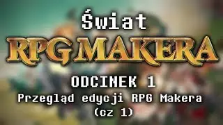 Świat RPG Makera - Przegląd edycji RPG Makera (cz 1)