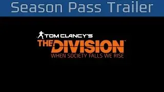 Tom Clancy&rsquo;s The Division - Season Pass Trailer [HD 1080P]