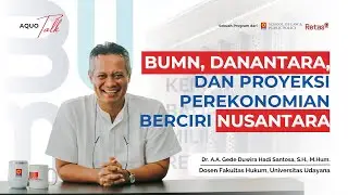 BUMN, Danantara, dan Proyeksi Perekonomian Berciri Nusantara - Dr. A.A. Gede Duwira Hadi Santosa