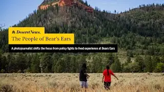 The People of Bear&rsquo;s Ears