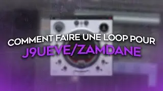 Comment faire une LOOP pour J9UEVE/ZAMDANE + TUTO MIX | Purpl5