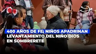 400 a&ntilde;os de fe; Ni&ntilde;os apadrinan levantamiento del Ni&ntilde;o Dios en Sombrerete