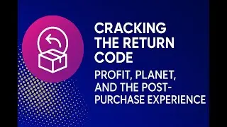 Returns: Profit, Planet & the Post-Purchase Experience | Logitech, Walmart & RLA | DELIVER