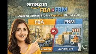 &ldquo;Amazon FBA vs FBM | Amazon Business Models Explained (Urdu/Hindi)&rdquo;