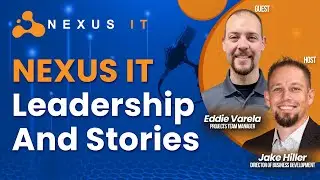 Leadership Journey: Nexus IT Managed Service Provider | Interview with Eddie Varela