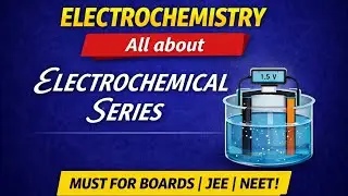 ELECTROCHEMICAL SERIES | ONE SHOT | ELCTROCHEMISTRY | LEC - 3 | CONCEPTUAL EXPLAINATION