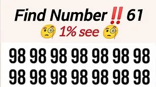 Find The Number 61 between 98 98 98 ,  Only genius person can find.
