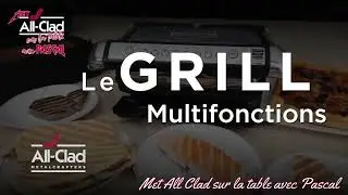 Pr&eacute;sentation du Grill Multifonction All-Clad - 2022