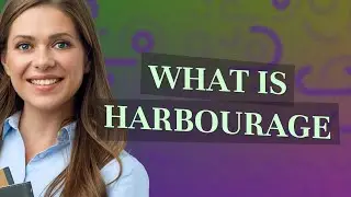 Harbourage | meaning of Harbourage