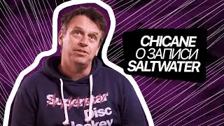 Chicane о записи Saltwater &bull; 2021, DJ Mag