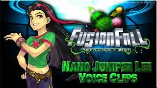 All Nano Juniper Lee Voice Clips &bull; Cartoon Network Universe: FusionFall &bull; (Lara Jill Miller) Lines