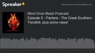 Episode 5 - Pantera - The Great Southern Trendkill, plus some news!